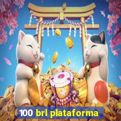 100 brl plataforma